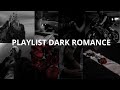 Dark Romance Playlist