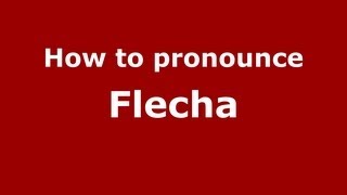 How to pronounce Flecha