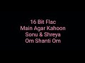 Main Agar Kahoon Sonu Shreya Hq Audio 16bit Flac Bollywood Hindi Song