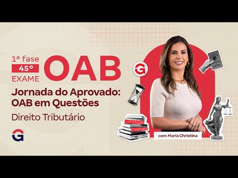 1ª fase do 45º Exame OAB | Jornada do Aprovado: OAB em Questões de Direito Tributário