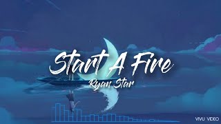 Ryan Star - Start A Fire 🔥 [가사/해석]