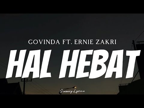 GOVINDA FT. ERNIE ZAKRI - Hal Hebat ( Lyrics )