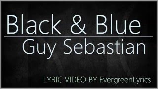 Black &amp; Blue - Guy Sebastian - Lyric Video (HD)