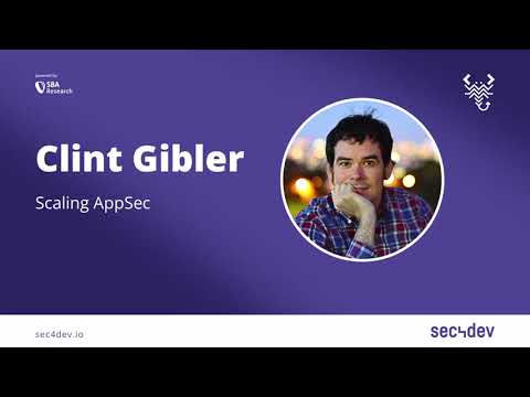 sec4dev 2022 – Scaling AppSec – Clint Gibler