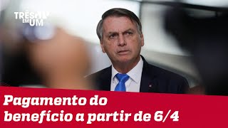 Bolsonaro critica isolamento social durante anúncio do auxílio emergencial