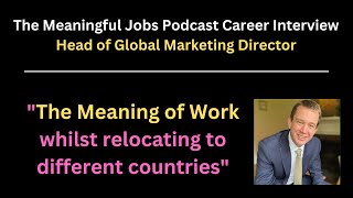 Exclusive Marketing Career Interview: The Meaning of Work as a Global Marketing Director