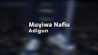Adigun - Muyiwa Nafiu