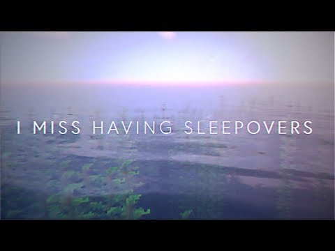 I Miss Having Sleepovers