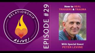 29: How to Heal Your Triggers and Trauma with Peter Levine