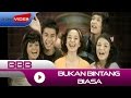 BBB - Bukan Bintang Biasa | Official Video