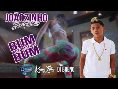 JOÃOZINHO DA PATRÃO - BUMBUM AUTOMATICO - ÁUDIO OFICIAL 2017
