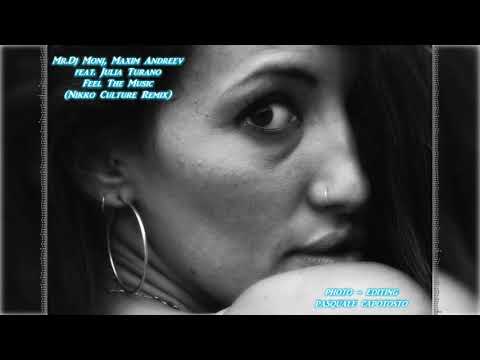 Mr.Dj Monj, Maxim Andreev feat. Julia Turano - Feel The Music (Nikko Culture Remix)