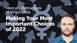 Mercury Retrograde in Virgo/Libra - Making Your Most Important Choices in 2022