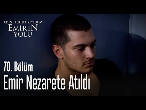 Emir nezarette - Adını Feriha Koydum Emir'in Yolu 70. Bölüm