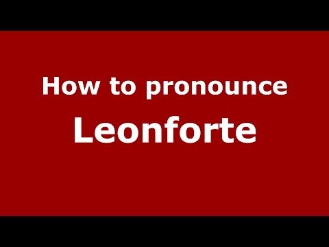 How to pronounce Leonforte (Italian/Italy) - PronounceNames.com