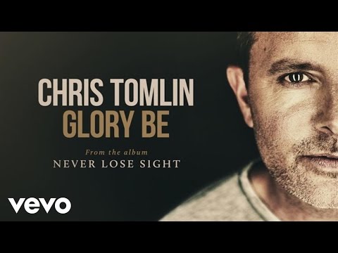 Chris Tomlin - Glory Be (Audio)