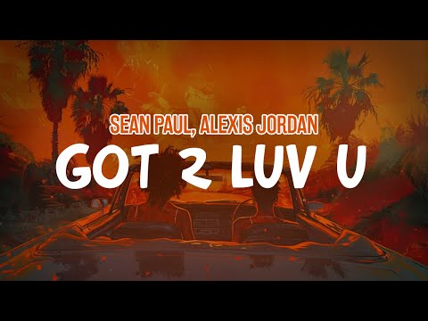 Sean Paul, Alexis Jordan - Got 2 Luv U (Lyric Video)
