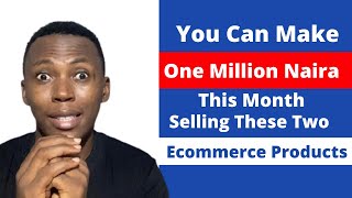 2 Hot And Winning Products To Sell Right Now | Ecommerce In Nigeria