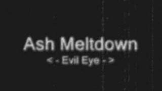 Ash Meltdown - Evil Eye