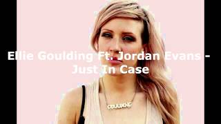 Ellie Goulding Ft.  Jordan Evans  - Just In Case