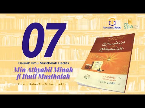 Daurah Ilmu Musthalah Hadits - Min Athyabil Minah fi Ilmil Musthalah | 07