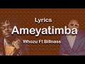 Whozu Ft Billnass - Ameyatimba (Lyrics)