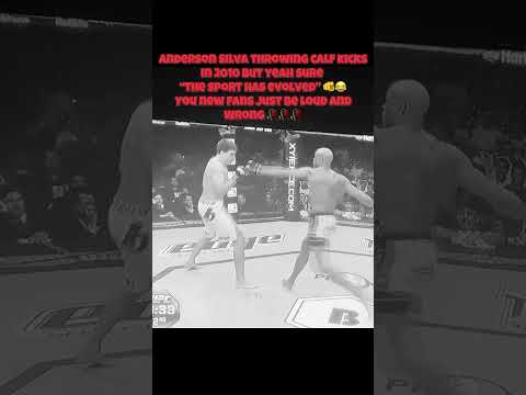 Anderson Silva throwing calf kicks in 2010 but yeah sure “the sport has evolved”