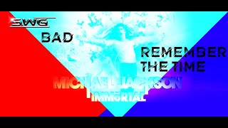 Michael Jackson - Remember The Time &amp; Bad (Immortal Version)