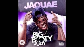 JAQUAE "BIG BOOTY JUDY"