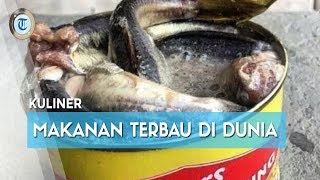 Makanan Terbau di Dunia yang Disukai Penduduk Lokal, Berani Coba?