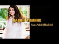 Khabi Tumhe Female Version Lyrics Palak Muchhal Shershah Lyrical Music