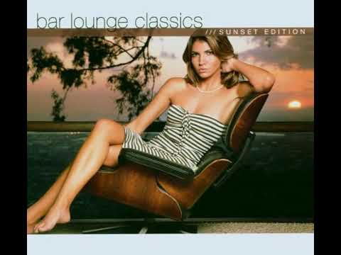 Bar Lounge Classics - Sunset Edition CD1
