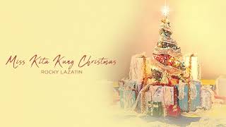 Rocky Lazatin - Miss Kita Kung Christmas (Audio) 🎵| Sa Araw Ng Pasko