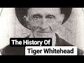 The History Of Tiger Whitehead