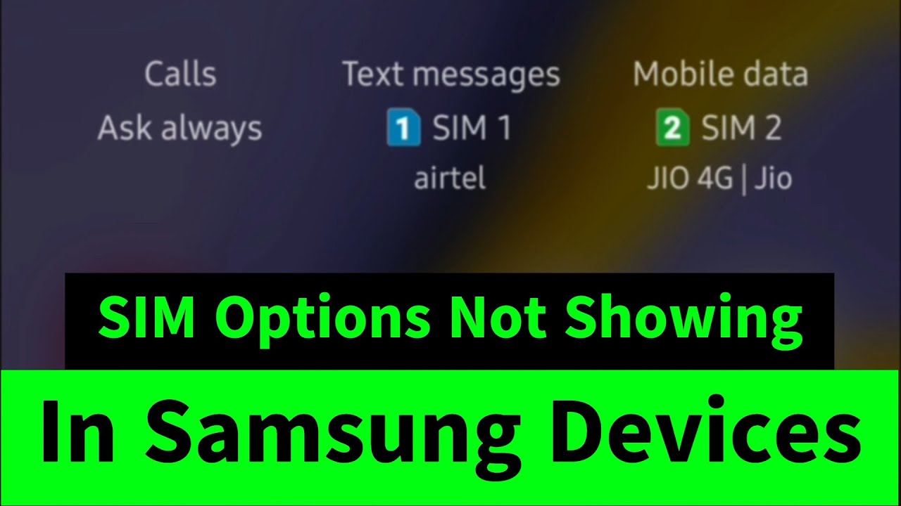 SIM Options to Change Preferred Sims for Calls / Messages / Data  Missing in Samsung Devices
