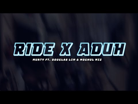 RIDE & ADUH MASHUP