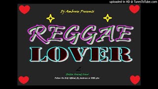Reggae Lover Mix- The best of Gregory Isaacs,Beres Hammond, Tarrus Railey, Shaggy,Sean Paul