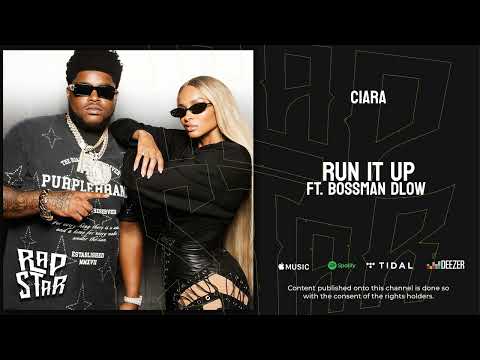 Ciara Ft. Bossman Dlow - “Run It Up”