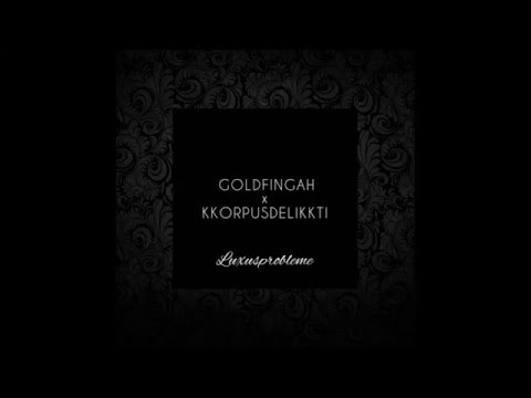 GOLDFINGAH x KKORPUS DELIKKTI - Luxusprobleme