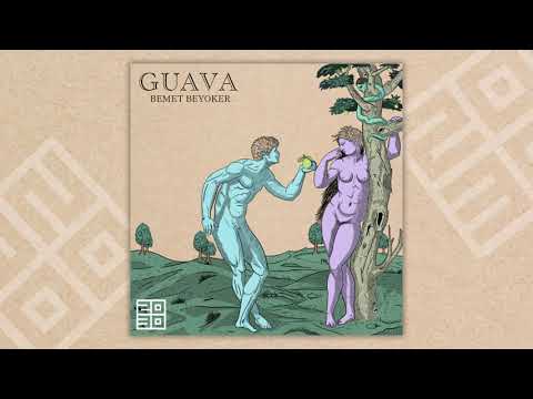 BEMET BEYOKER - Guava (Original Mix) [2030]