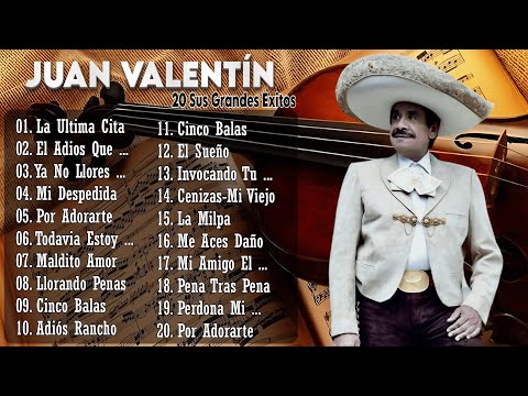 Juan Valentín Mix Rancheras - Los Mejores Canciones De Juan Valentín - Voces Inmortales De Mexico