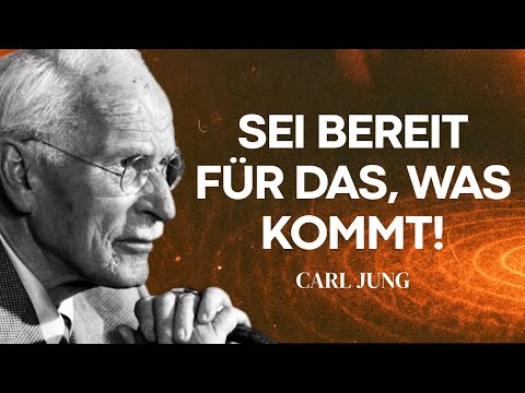 Be prepared – what is coming cannot be stopped! – Carl Jung
