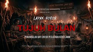 Download lagu TUJUH BULAN - PENUMBALAN BAYI UNTUK PESUGIHAN KUNTILANAK | EP477 Lapak Horor mp3