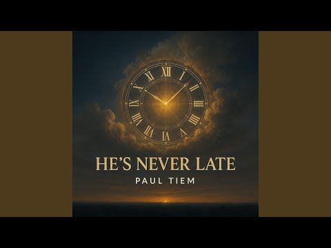 He's Never Late