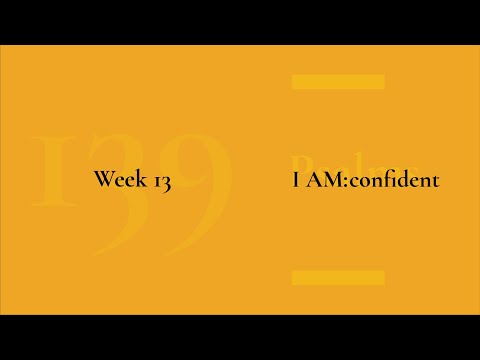 I AM: confident | Confidence in Lonely Times - Week Thirteen: Psalm 139