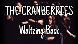 THE CRANBERRIES - Waltzing Back (Lyric Video)