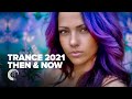 TRANCE 2021 THEN NOW FULL ALBUM