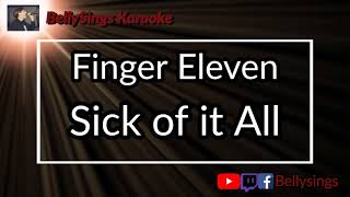 Finger Eleven -  Sick of it All (Karaoke)