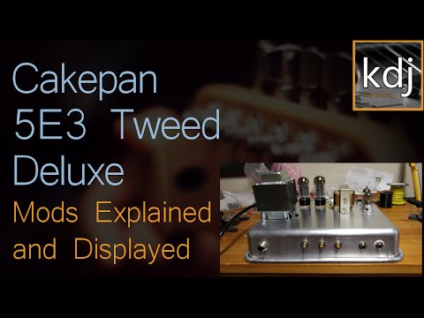 Cakepan 5E3 Tweed Deluxe - Mods Explained and Displayed