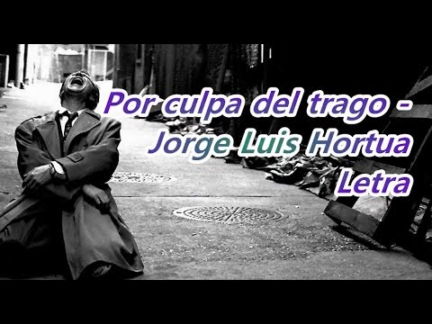 Por culpa del trago - Jorge Luis Hortua  (Letra)